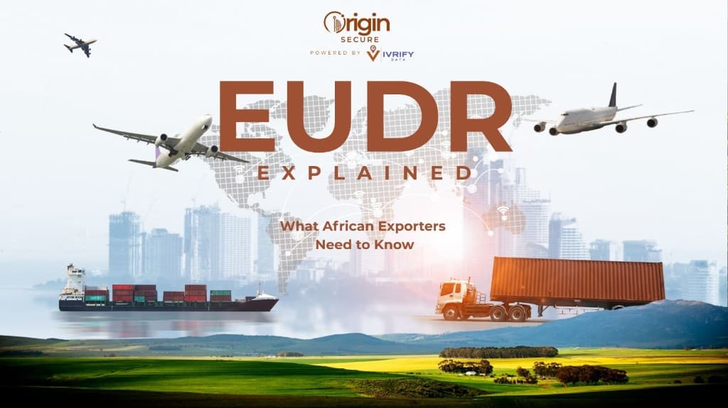 EUDR Explained: What African exporters need to know. Origin Secure by Ivrify Data, with shipping, logistics, and agricultural fields.